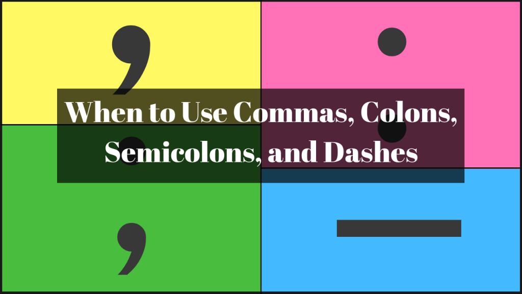 when-to-use-commas-colons-semicolons-and-dashes-wordvice