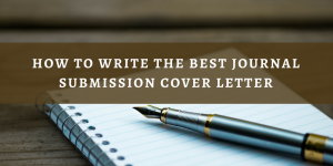 How to Write the Best Journal Submission Cover Letter