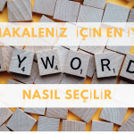 Makaleniz için Anahtar Kelimeleri Nasıl Seçersiniz